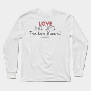 Love like Fran loves Maxwell (THE NANNY) Long Sleeve T-Shirt